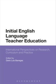 Initial English Language Teacher Education International Perspectives on Research, Curriculum and Practice【電子書籍】