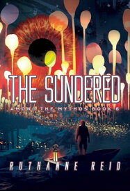 The Sundered Among the Mythos, #7【電子書籍】[ Ruthanne Reid ]