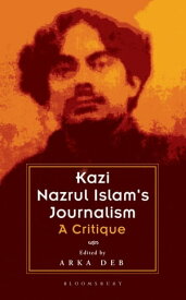 Kazi Nazrul Islam's Journalism A Critique【電子書籍】[ Arka Deb ]