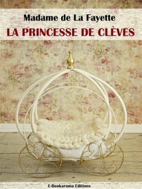 La Princesse de Cl?ves【電子書籍】[ Madame de La Fayette ]