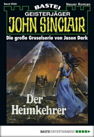 John Sinclair 550 Der Heimkehrer【電子書籍】[ Jason Dark ]