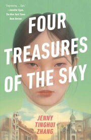 Four Treasures of the Sky A Novel【電子書籍】[ Jenny Tinghui Zhang ]