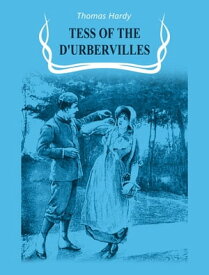 Tess of the d'Urbervilles【電子書籍】[ Thomas Hardy ]