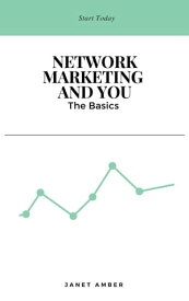 Network Marketing and You: The Basics【電子書籍】[ Janet Amber ]