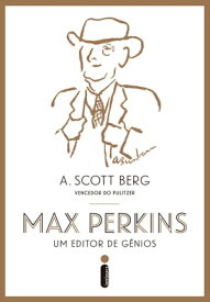 Max Perkins Um editor de g?nios【電子書籍】[ A. Scott Berg ]