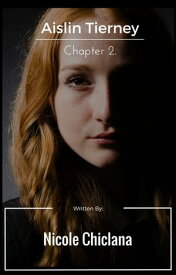 Aislin Tierney Chapter 2【電子書籍】[ Nicole Chiclana ]