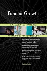 Funded Growth A Complete Guide - 2020 Edition【電子書籍】[ Gerardus Blokdyk ]