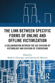 The Link between Specific Forms of Online and Offline Victimization A Collaboration Between the ASC Division of Victimology and Division of Cybercrime【電子書籍】
