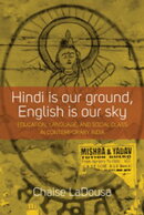 Hindi Is Our Ground, English Is Our Sky