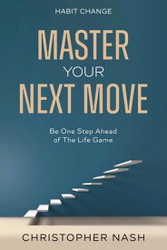 Habit Change Be One Step Ahead of The Life Game【電子書籍】[ Christopher Nash ]