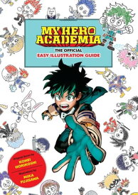 My Hero Academia: The Official Easy Illustration Guide【電子書籍】[ Kohei Horikoshi ]