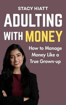 Adulting with Money: How to Manage Money Like a True Grown-Up