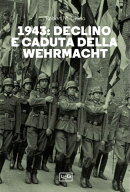 1943: declino e caduta della Wehrmacht