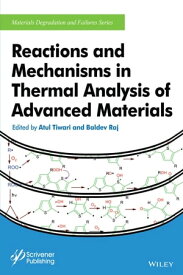 Reactions and Mechanisms in Thermal Analysis of Advanced Materials【電子書籍】