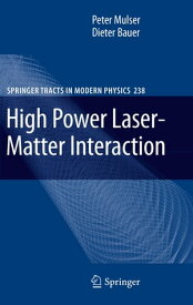 High Power Laser-Matter Interaction【電子書籍】[ Peter Mulser ]