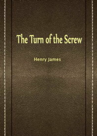 The Turn Of The Screw【電子書籍】[ Henry James ]