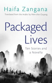 Packaged Lives Ten Stories and a Novella【電子書籍】[ Haifa Zangana ]