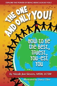 The One and Only You! How to Be the Best, Truest, You-est You【電子書籍】[ Nicole Jon Sievers ]