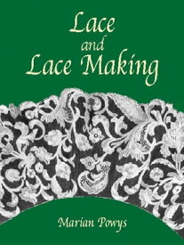 Lace and Lace Making【電子書籍】[ Marian Powys ]