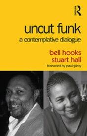Uncut Funk A Contemplative Dialogue【電子書籍】[ bell hooks ]