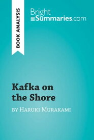 Kafka on the Shore by Haruki Murakami (Book Analysis) Detailed Summary, Analysis and Reading Guide【電子書籍】[ Bright Summaries ]
