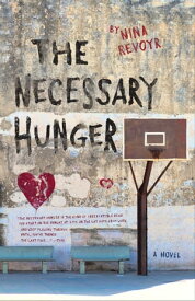 The Necessary Hunger A Novel【電子書籍】[ Nina Revoyr ]