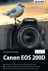 Canon EOS 200D - F?r bessere Fotos von Anfang an!: Das umfangreiche Praxisbuch【電子書籍】[ Dr. Kyra S?nger ]
