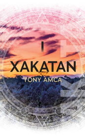 Xakatan I【電子書籍】[ Tony Amca ]