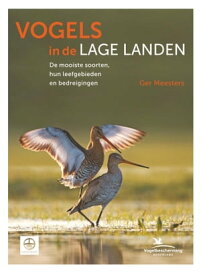 Vogels in de lage landen De mooiste soorten, hun leefgebieden en bedreigingen, in Nederland en Vlaanderen【電子書籍】[ Ger Meesters ]