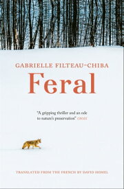 Feral【電子書籍】[ Gabrielle Filteau-Chiba ]