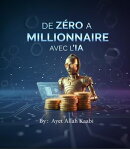De Zéro à Millionnaire avec l’IA