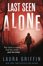 Last Seen Alone The heartpounding new thriller you won't be able to put down!【電子書籍】[ Laura Griffin ]