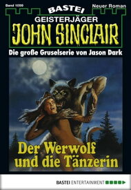 John Sinclair 1099 Der Werwolf und die T?nzerin【電子書籍】[ Jason Dark ]
