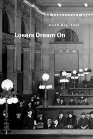 Losers Dream On【電子書籍】[ Mark Halliday ]