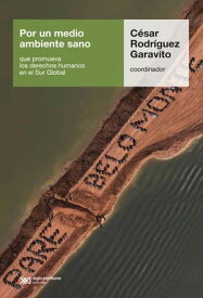 Por un medio ambiente sano que promueva los derechos humanos en el Sur Global【電子書籍】[ Cesar Rodr?guez Garavito ]