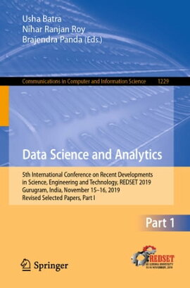 Data Science and Analytics 5th International Conference on Recent Developments in Science, Engineering and Technology, REDSET 2019, Gurugram, India, November 15?16, 2019, Revised Selected Papers, Part I
