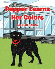 Pepper Learns Her Colors【電子書籍】[ Mariah Barga ]