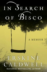 In Search of Bisco A Memoir【電子書籍】[ Erskine Caldwell ]