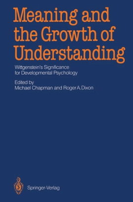 Meaning and the Growth of Understanding Wittgenstein��s Significance for Developmental Psychology