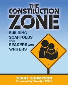Construction Zone Building Scaffolds for Readers and Writers【電子書籍】[ Terry Thompson ]