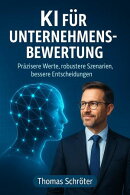 KI für Unternehmensbewertung - Präzisere Werte, robustere Szenarien, bessere Entscheidungen