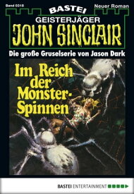 John Sinclair 318 Im Reich der Monster-Spinnen (2. Teil)【電子書籍】[ Jason Dark ]