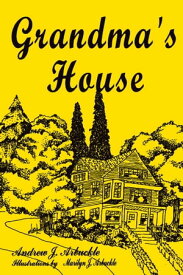 Grandma’S House【電子書籍】[ Andrew J. Arbuckle ]