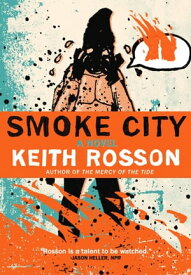 Smoke City【電子書籍】[ Keith Rosson ]