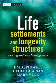 Life Settlements and Longevity Structures Pricing and Risk Management【電子書籍】[ Geoff Chaplin ]