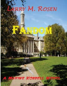Fandom: A Maxine Kordell Novel【電子書籍】[ Larry M. Rosen ]