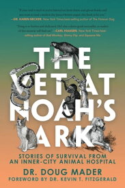 The Vet at Noah's Ark Stories of Survival from an Inner-City Animal Hospital【電子書籍】[ Dr. Doug Mader ]