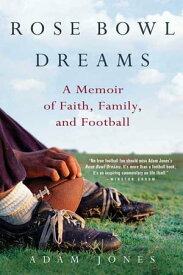 Rose Bowl Dreams A Memoir of Faith, Family, and Football【電子書籍】[ Adam Jones ]