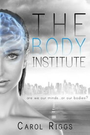 The Body Institute【電子書籍】[ Carol Riggs ]