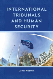 International Tribunals and Human Security【電子書籍】[ James Meernik ]